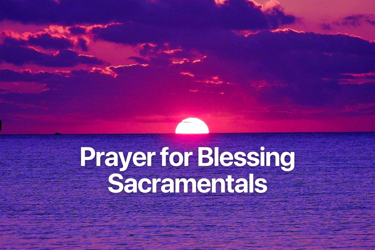 Prayer for Blessing Sacramentals