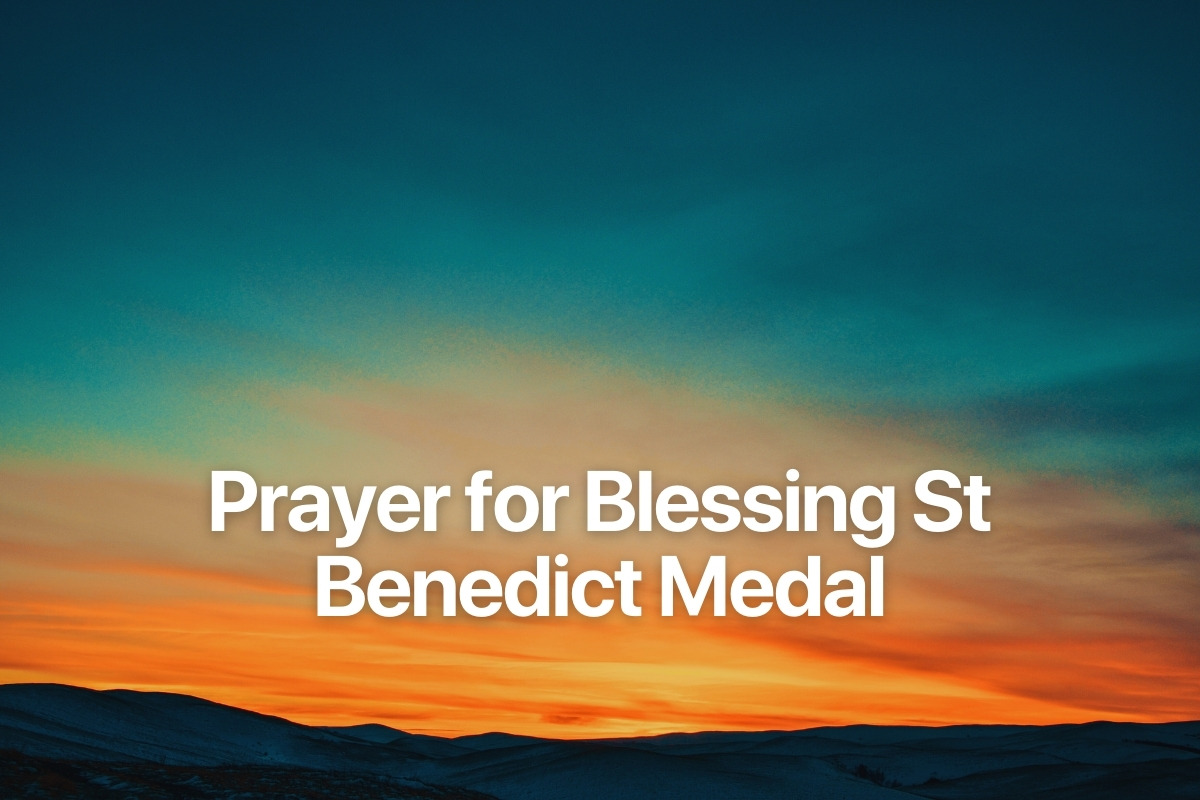 Prayer for Blessing St Benedict Medal