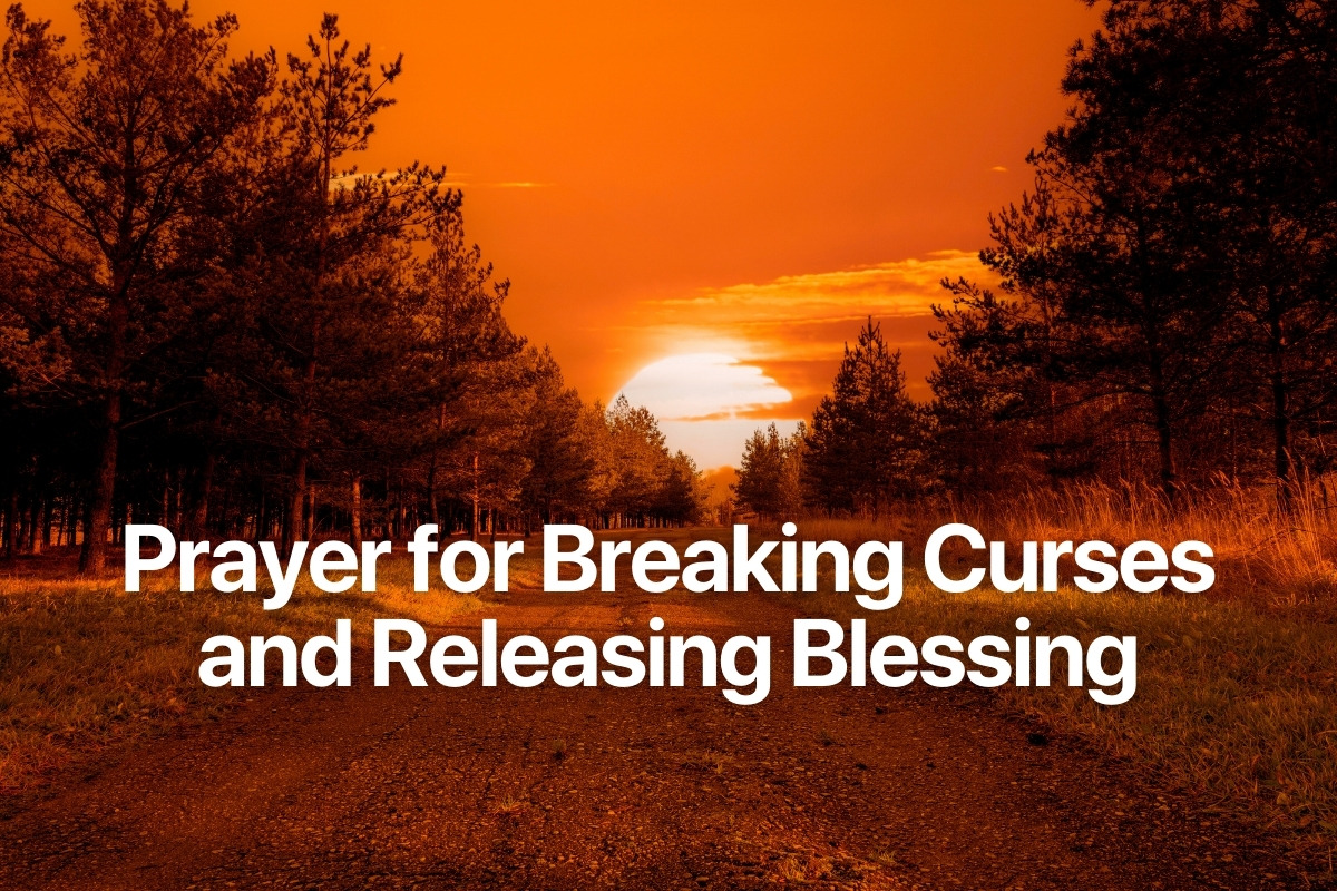 Prayer for Breaking Curses and Releasing Blessing