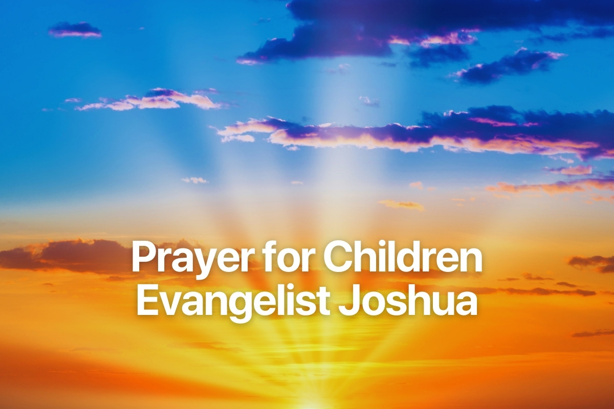 Prayer for Children Evangelist Joshua