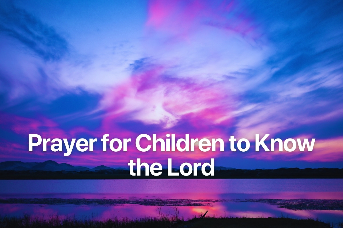 Prayer for Children to Know the Lord