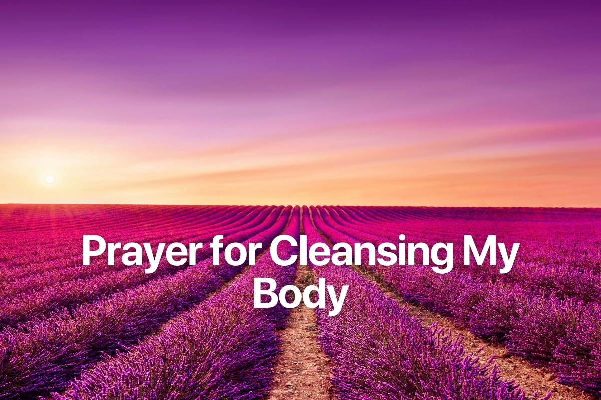 Prayer for Cleansing My Body