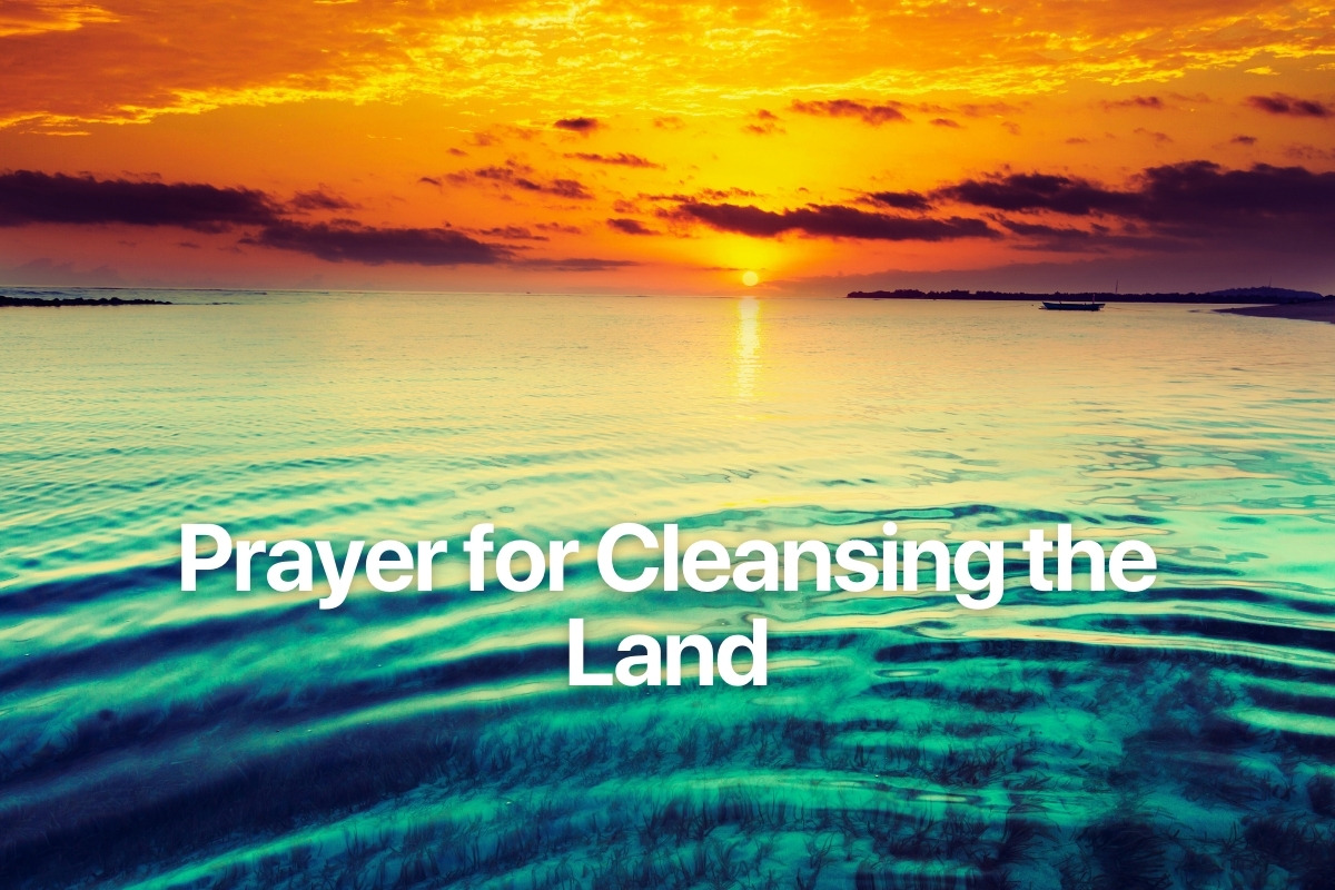 Prayer for Cleansing the Land