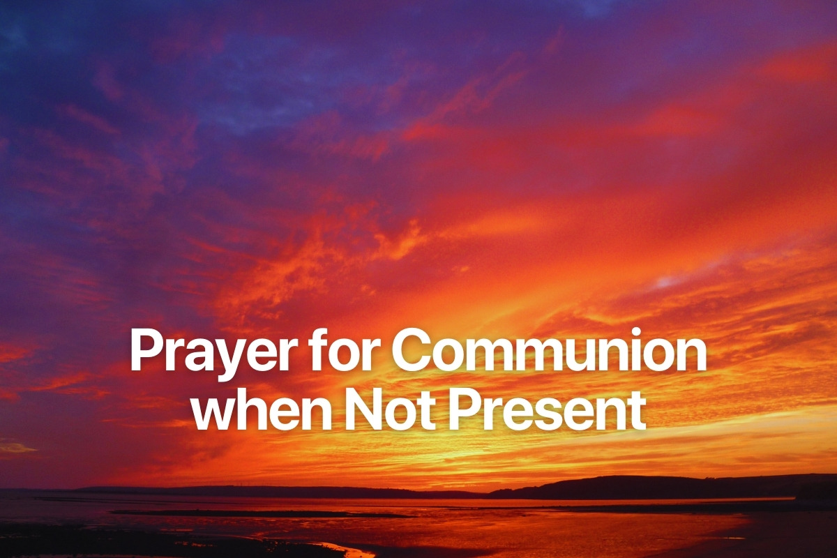 Prayer for Communion when Not Present