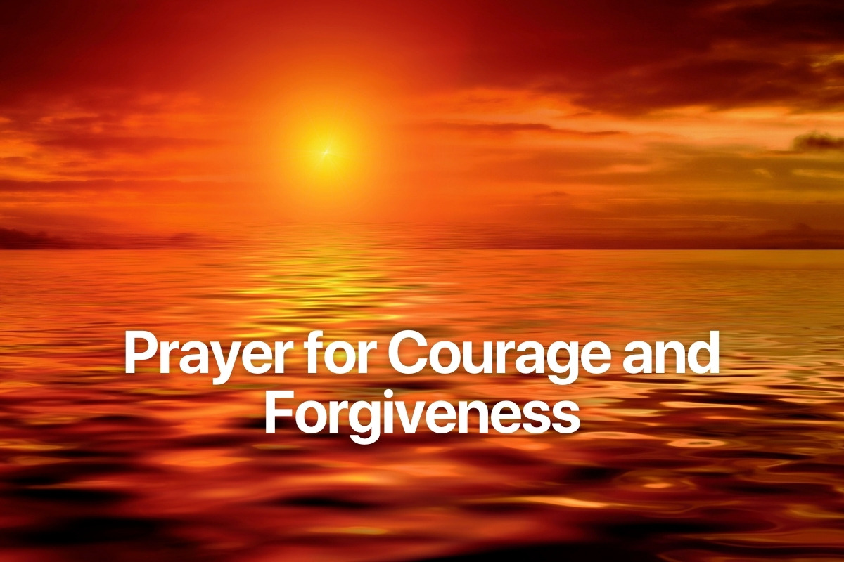 Prayer for Courage and Forgiveness