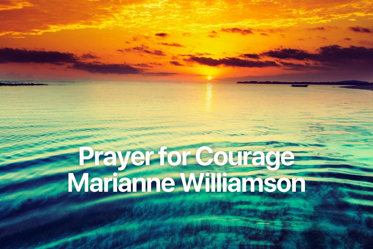 Prayer for Courage Marianne Williamson
