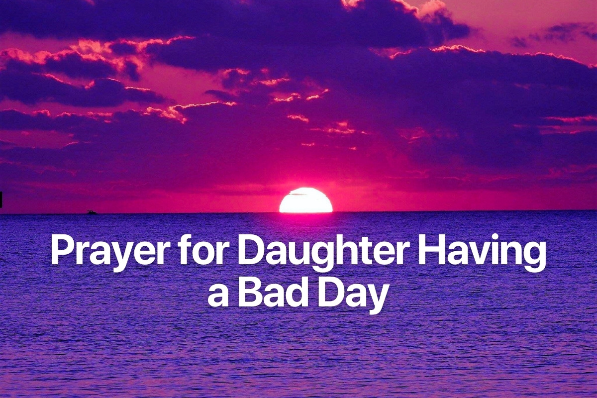 Prayer for Daughter Having a Bad Day