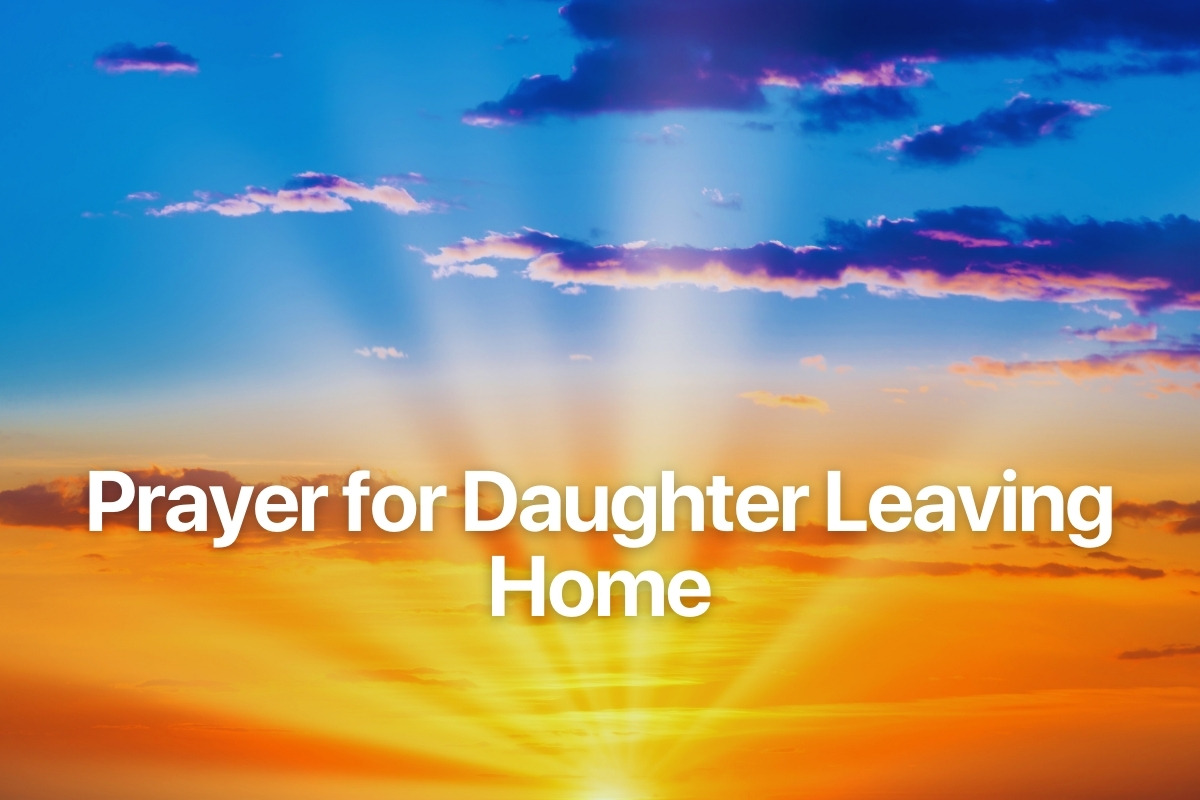 Prayer for Daughter Leaving Home