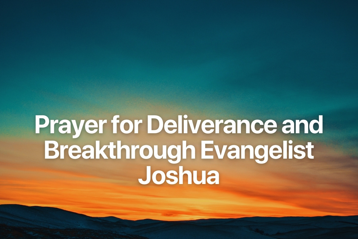 Prayer for Deliverance and Breakthrough Evangelist Joshua