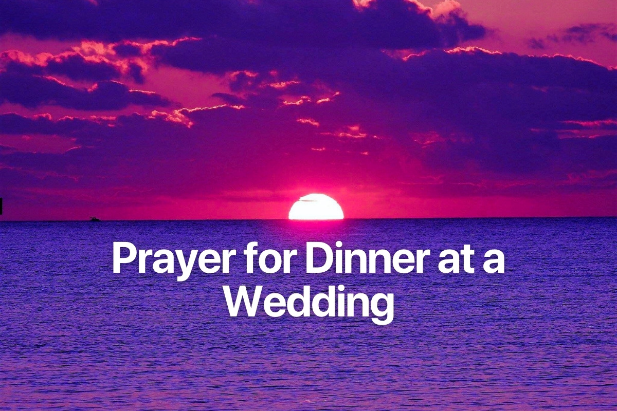 Prayer for Dinner at a Wedding