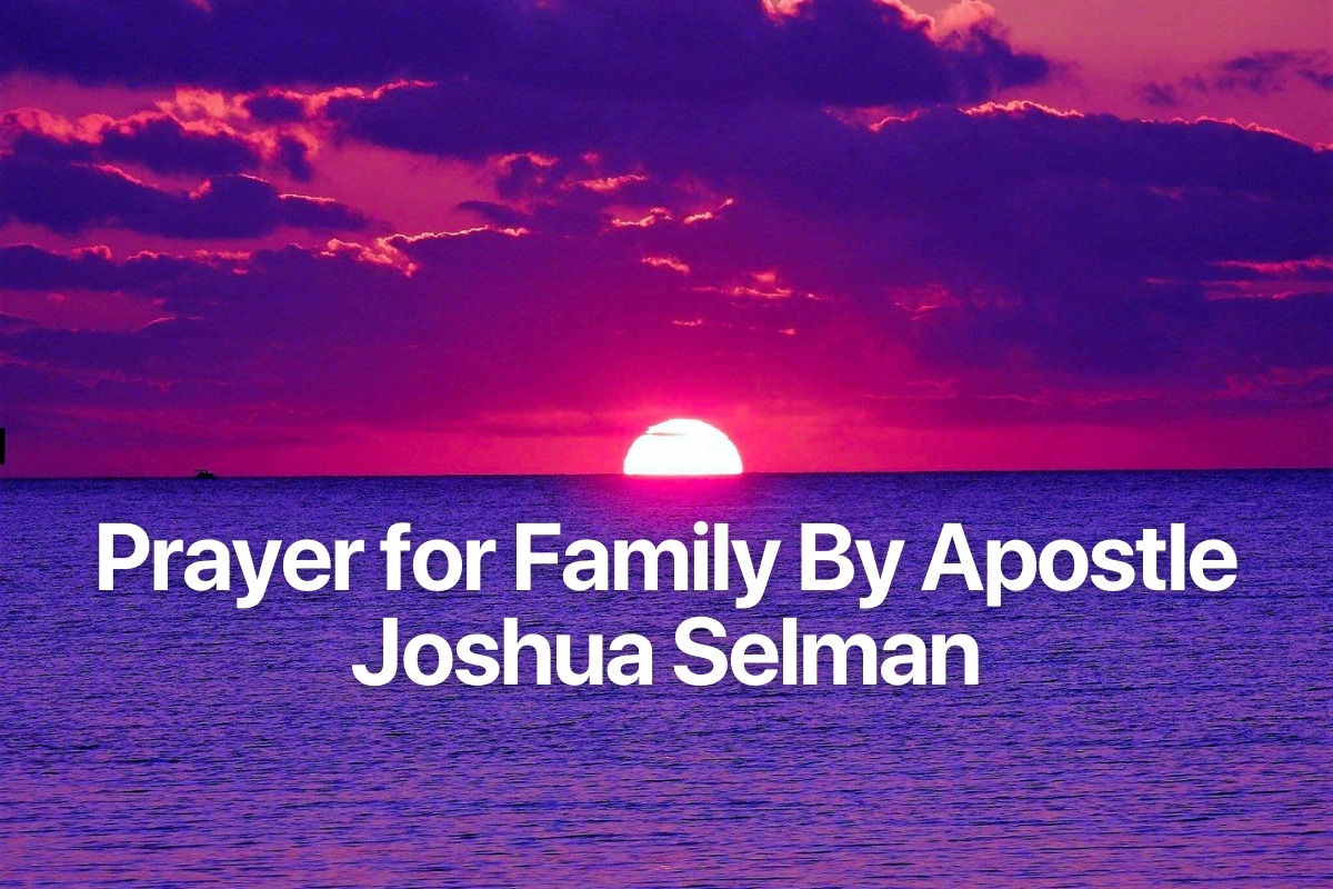 Prayer for Family By Apostle Joshua Selman