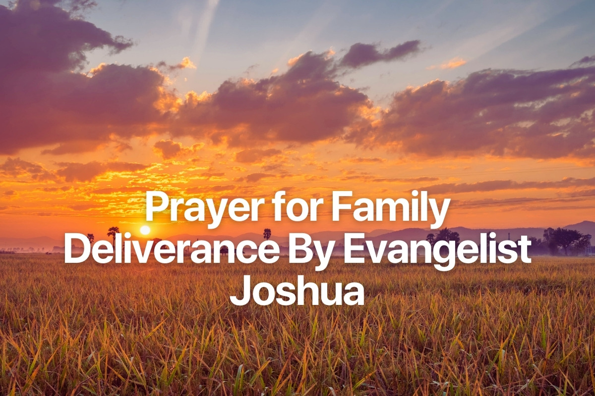 Prayer for Family Deliverance By Evangelist Joshua