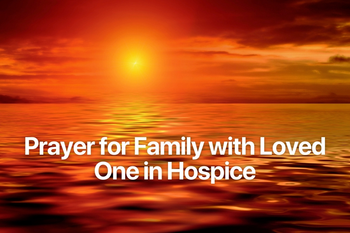 Prayer for Family with Loved One in Hospice