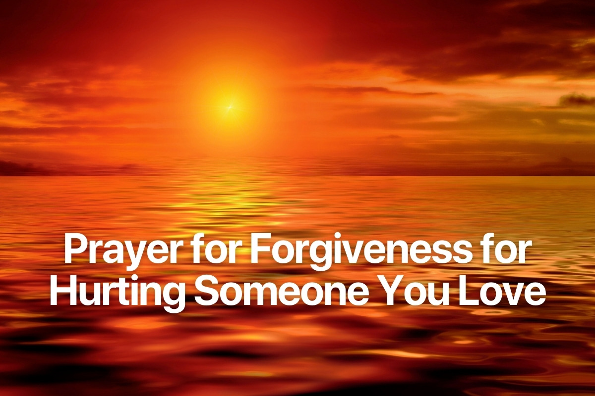 Prayer for Forgiveness for Hurting Someone You Love