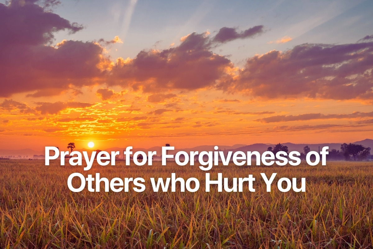 Prayer for Forgiveness of Others who Hurt You