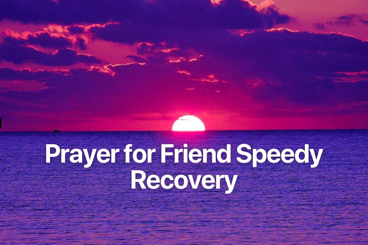 Prayer for Friend Speedy Recovery