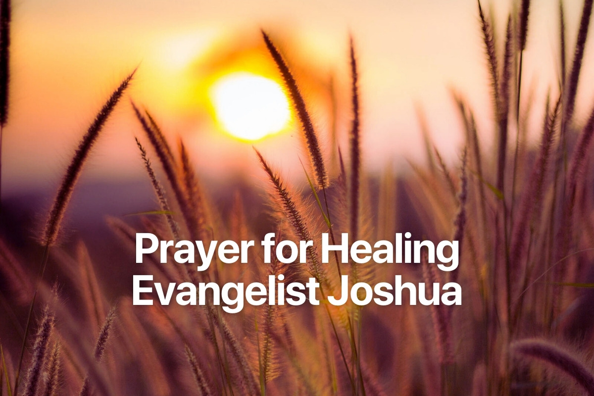 Prayer for Healing Evangelist Joshua
