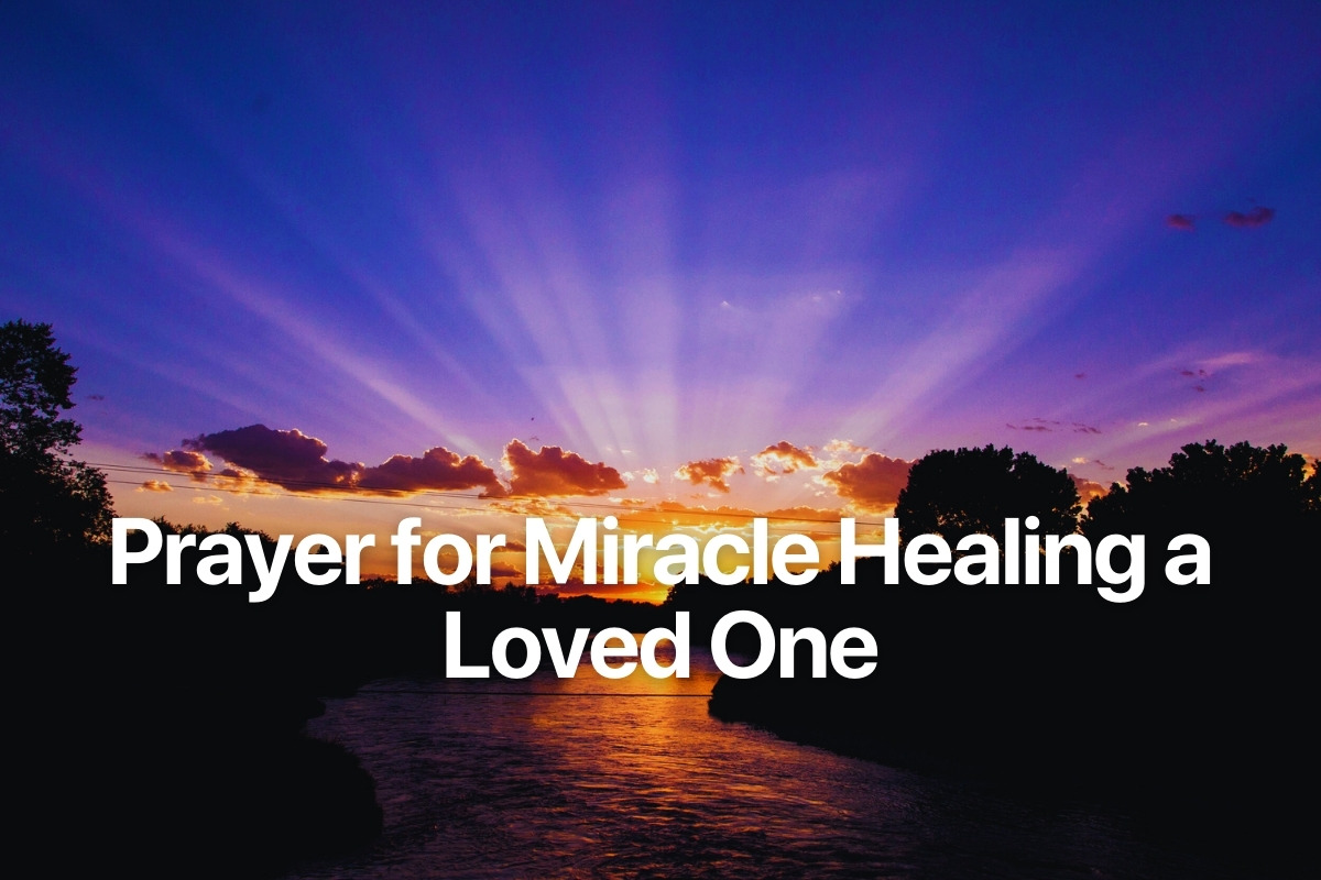 Prayer for Miracle Healing a Loved One