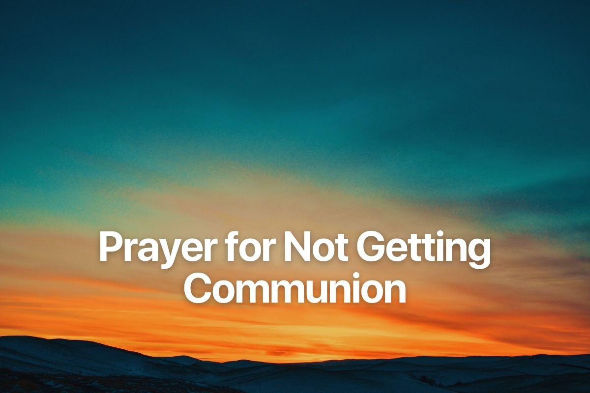 Prayer for Not Getting Communion