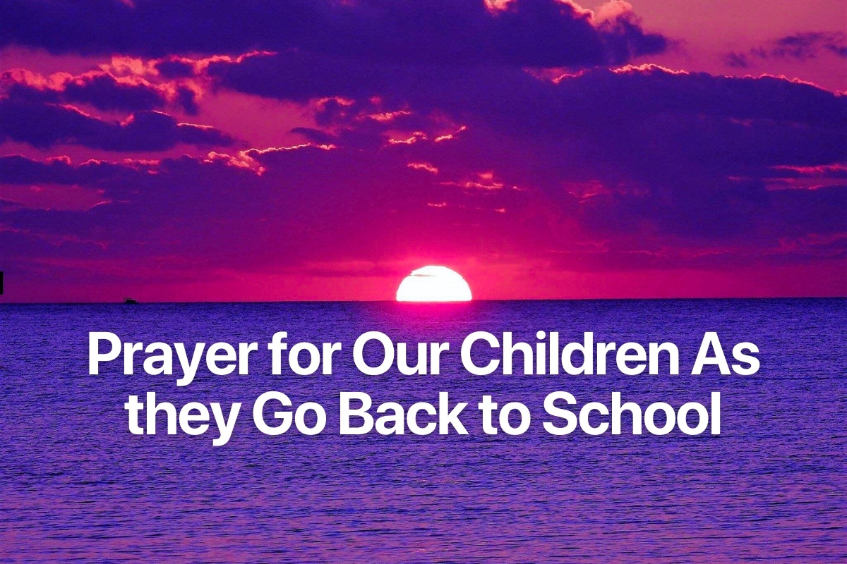 Prayer for Our Children As they Go Back to School