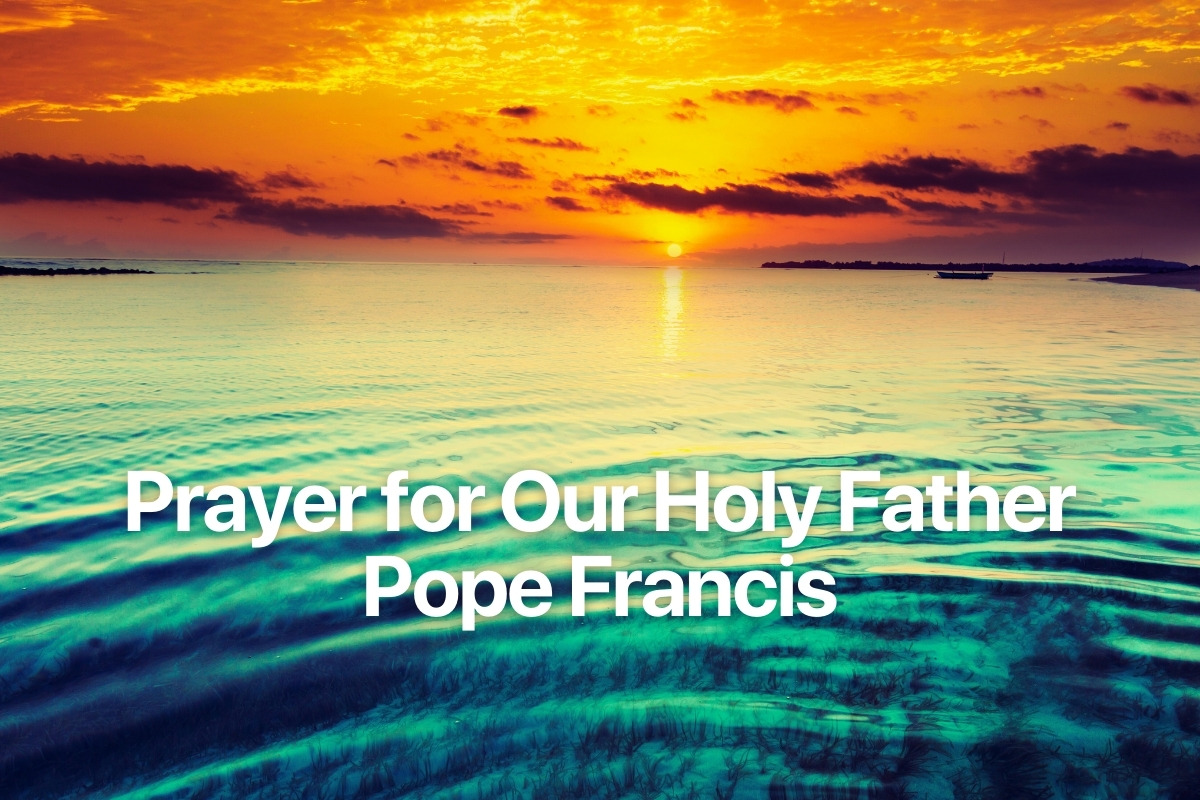 Prayer for Our Holy Father Pope Francis