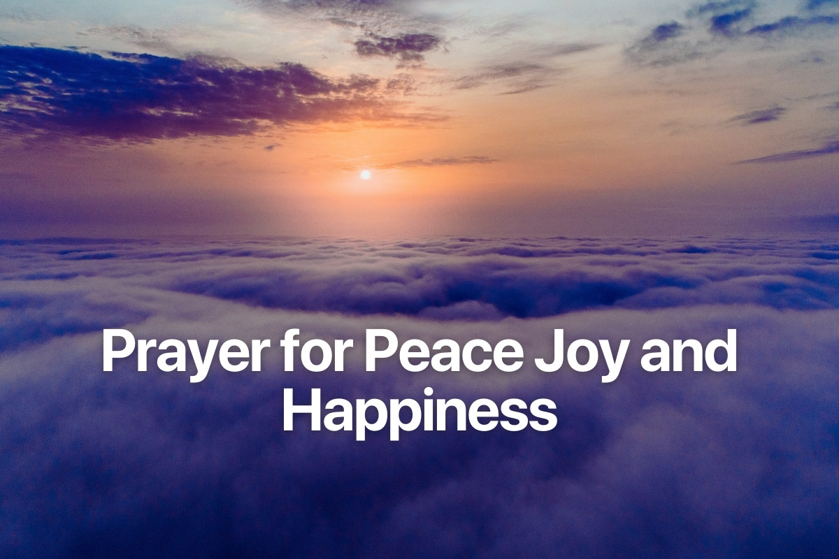 Prayer for Peace Joy and Happiness