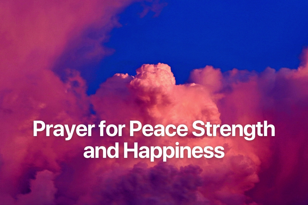 Prayer for Peace Strength and Happiness