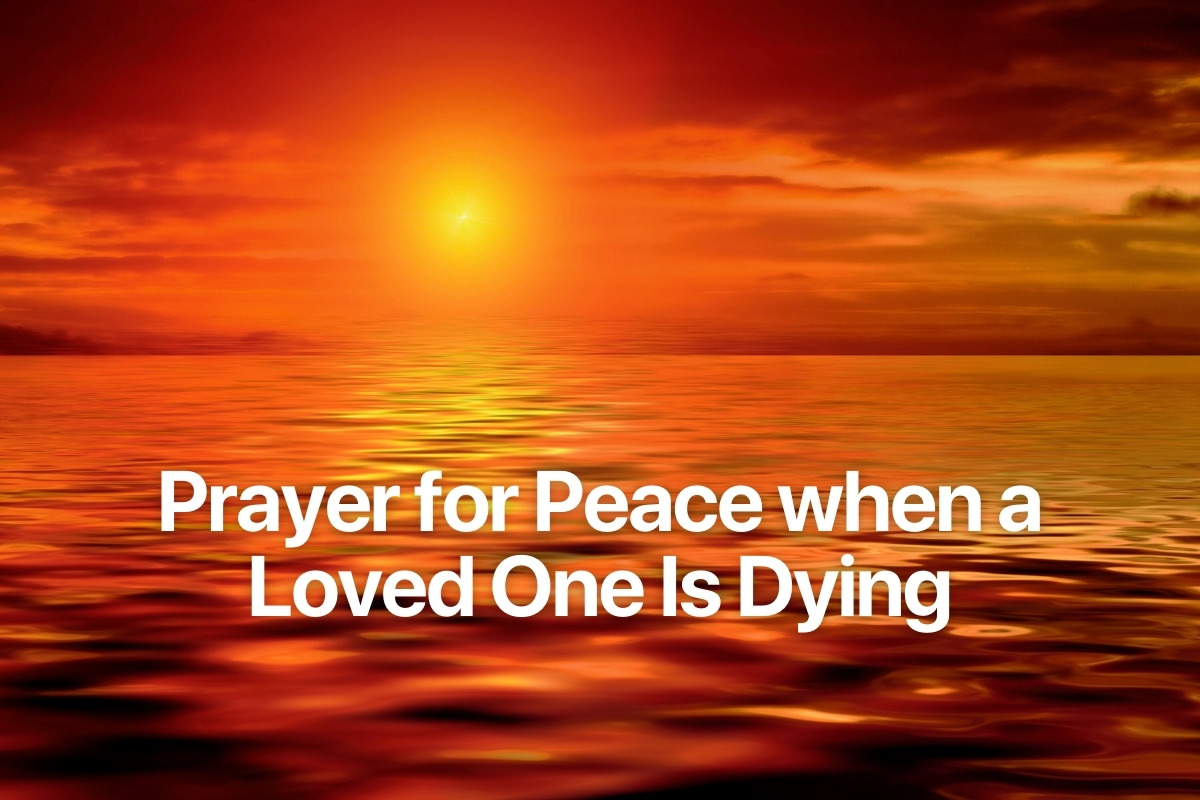 Prayer for Peace when a Loved One Is Dying