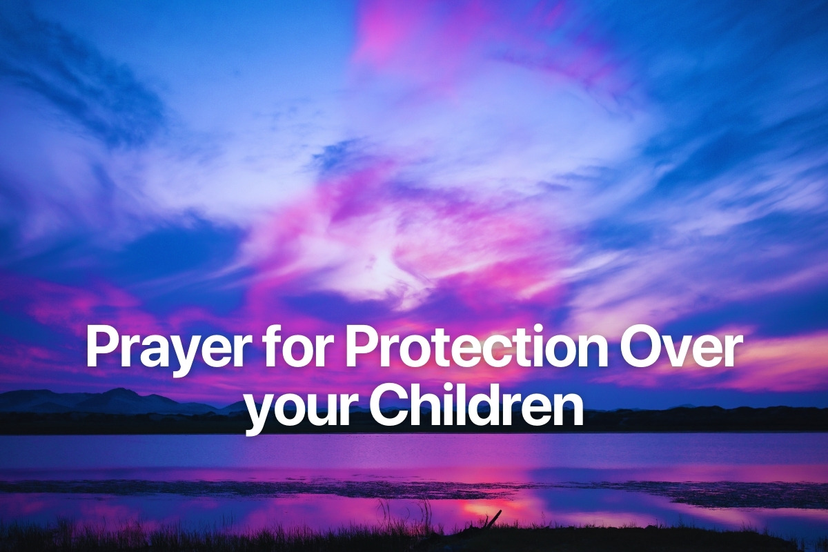 Prayer for Protection Over your Children