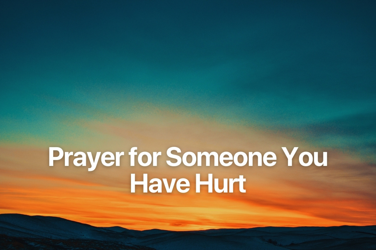 Prayer for Someone You Have Hurt