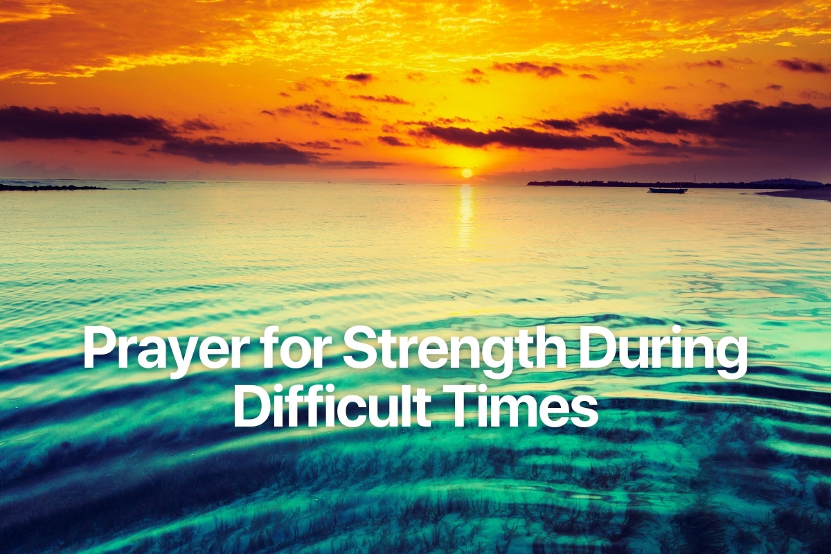 Prayer for Strength During Difficult Times