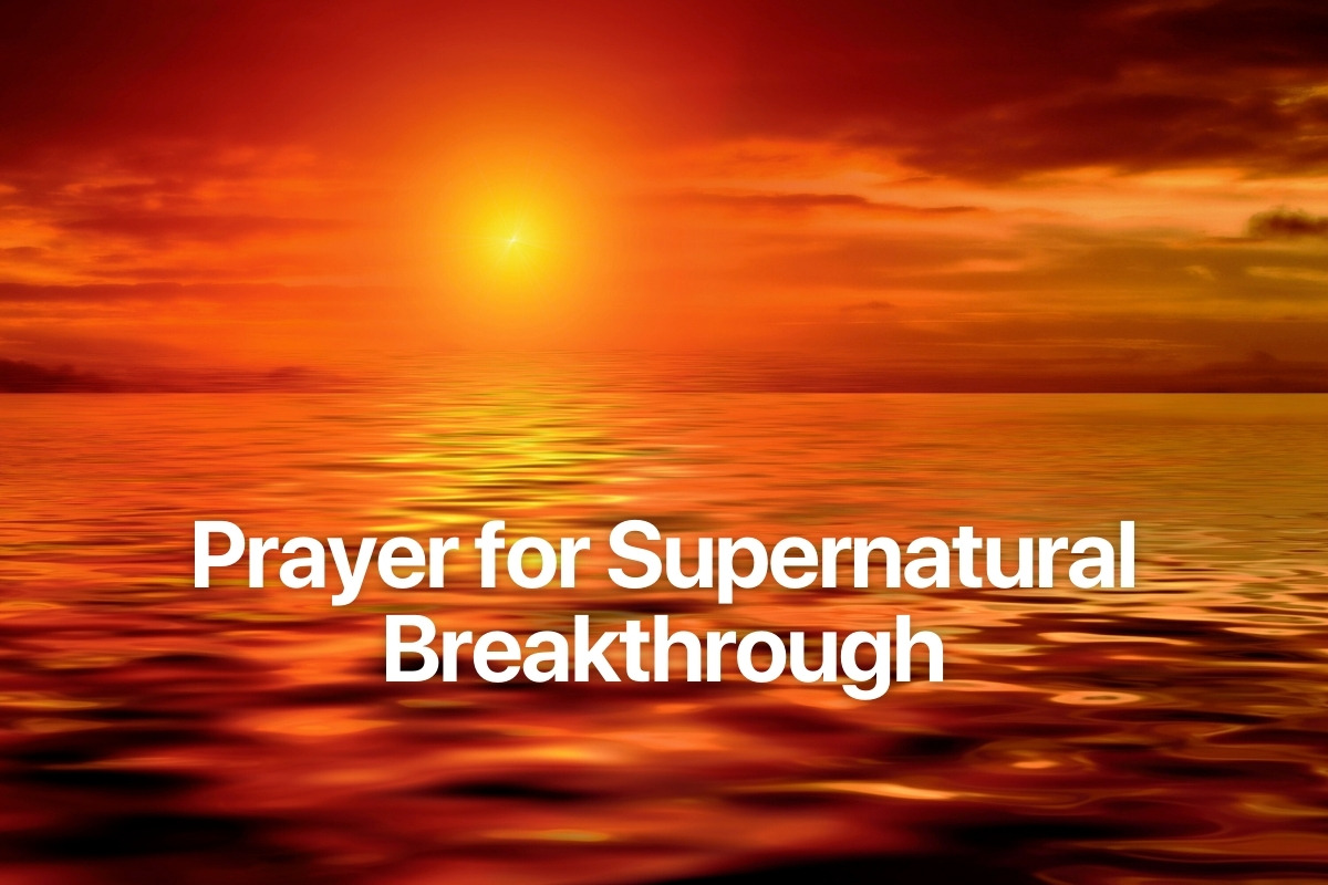 Prayer for Supernatural Breakthrough