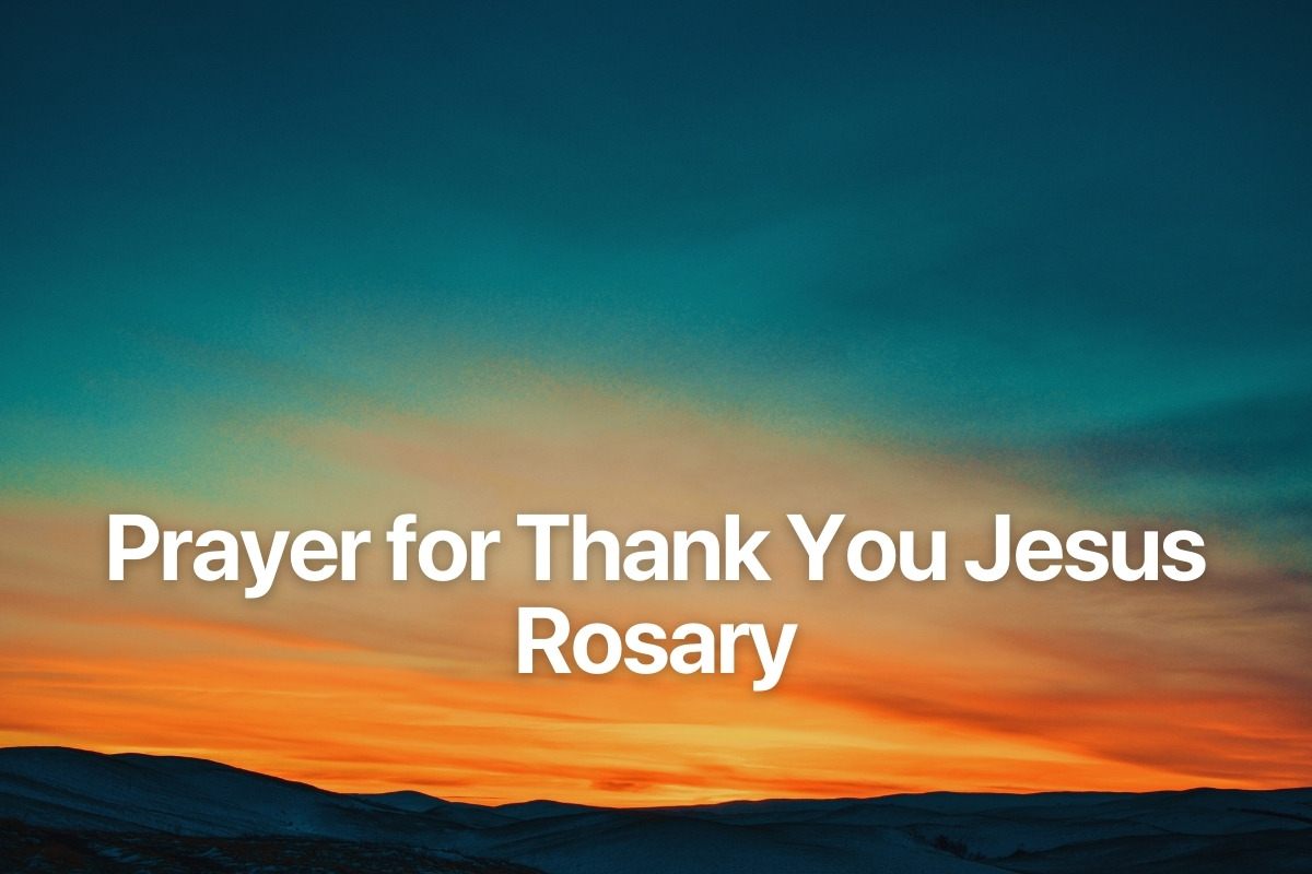Prayer for Thank You Jesus Rosary