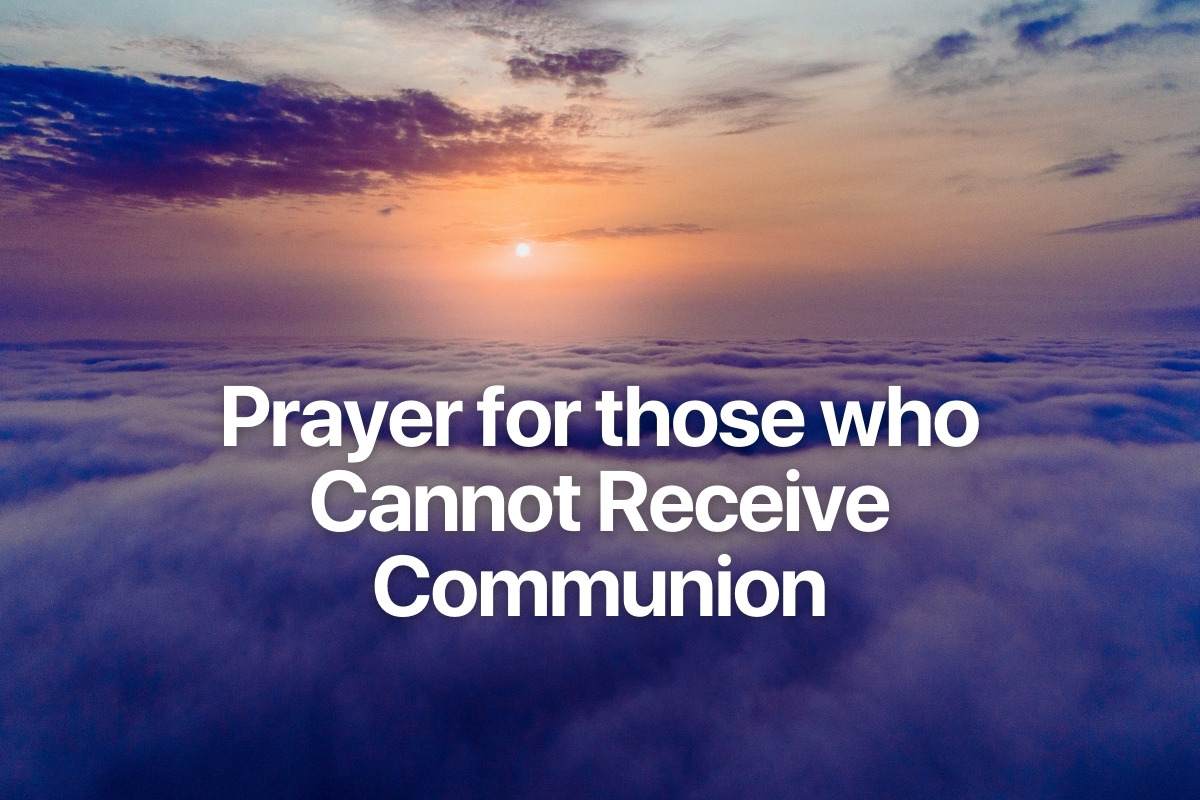 Prayer for those who Cannot Receive Communion
