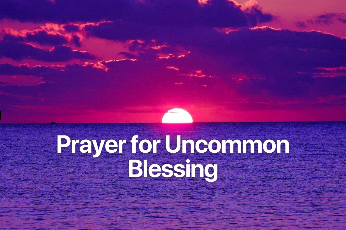 Prayer for Uncommon Blessing