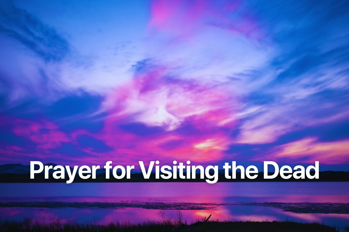 Prayer for Visiting the Dead