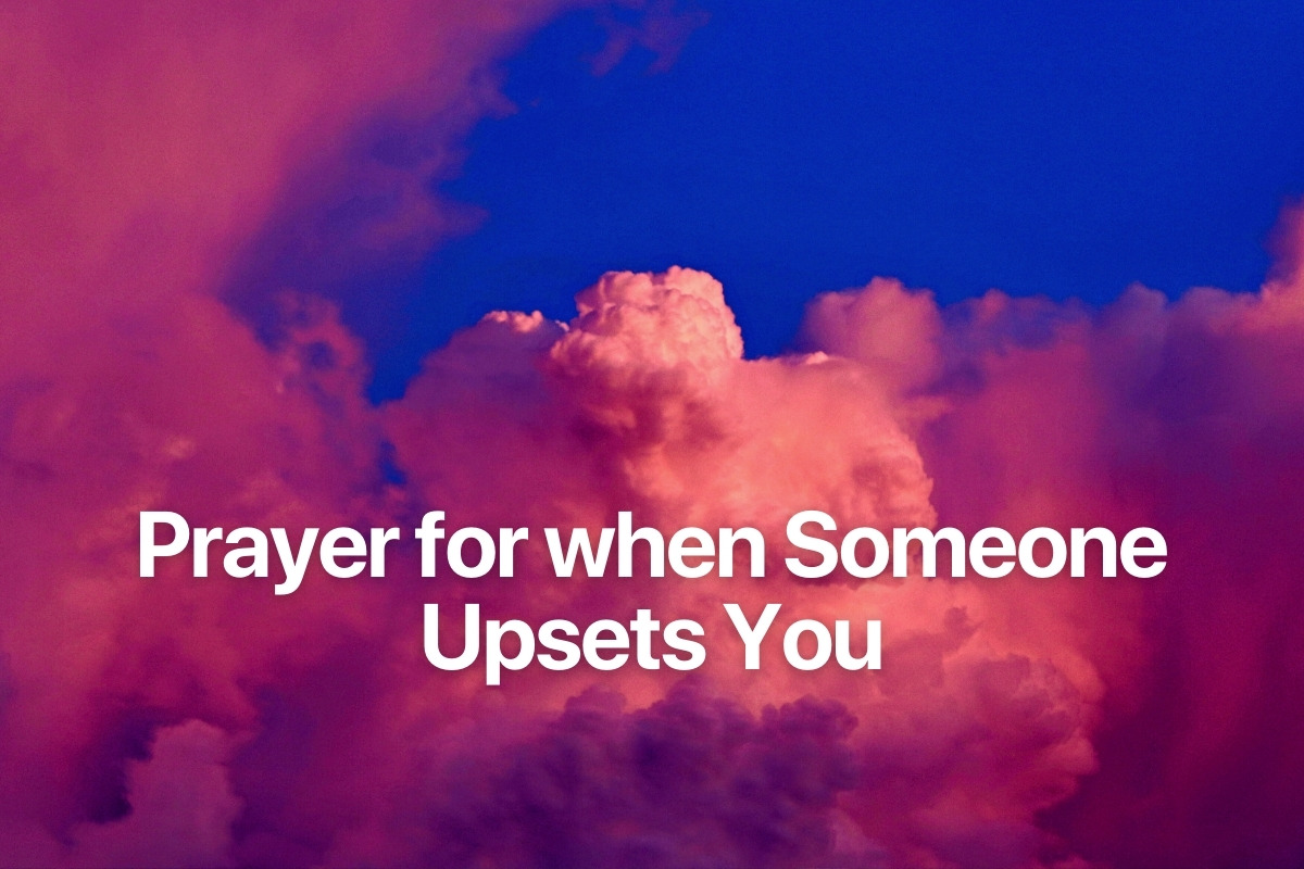 Prayer for when Someone Upsets You