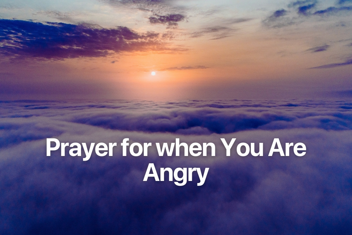 Prayer for when You Are Angry