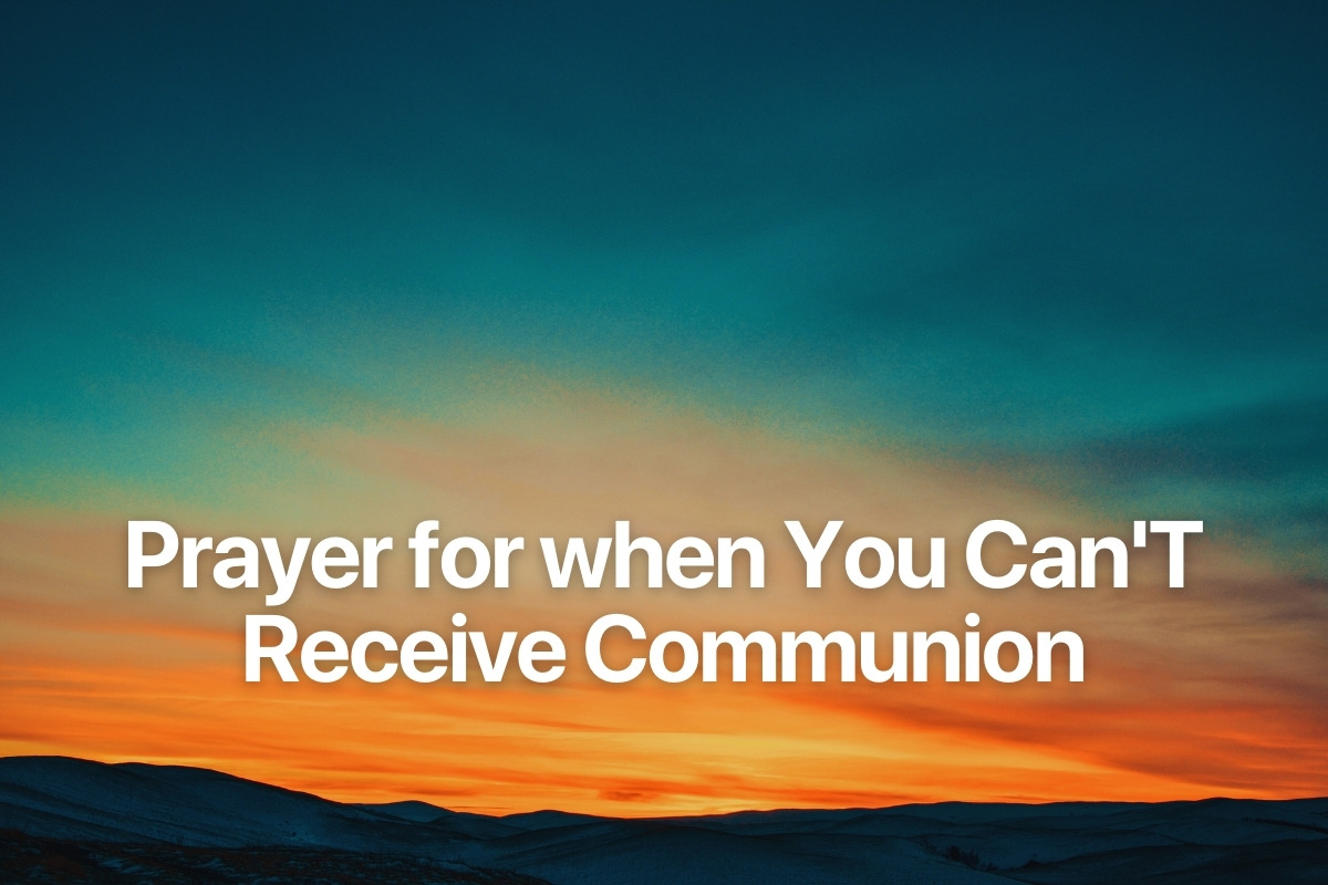 Prayer for when You Can'T Receive Communion