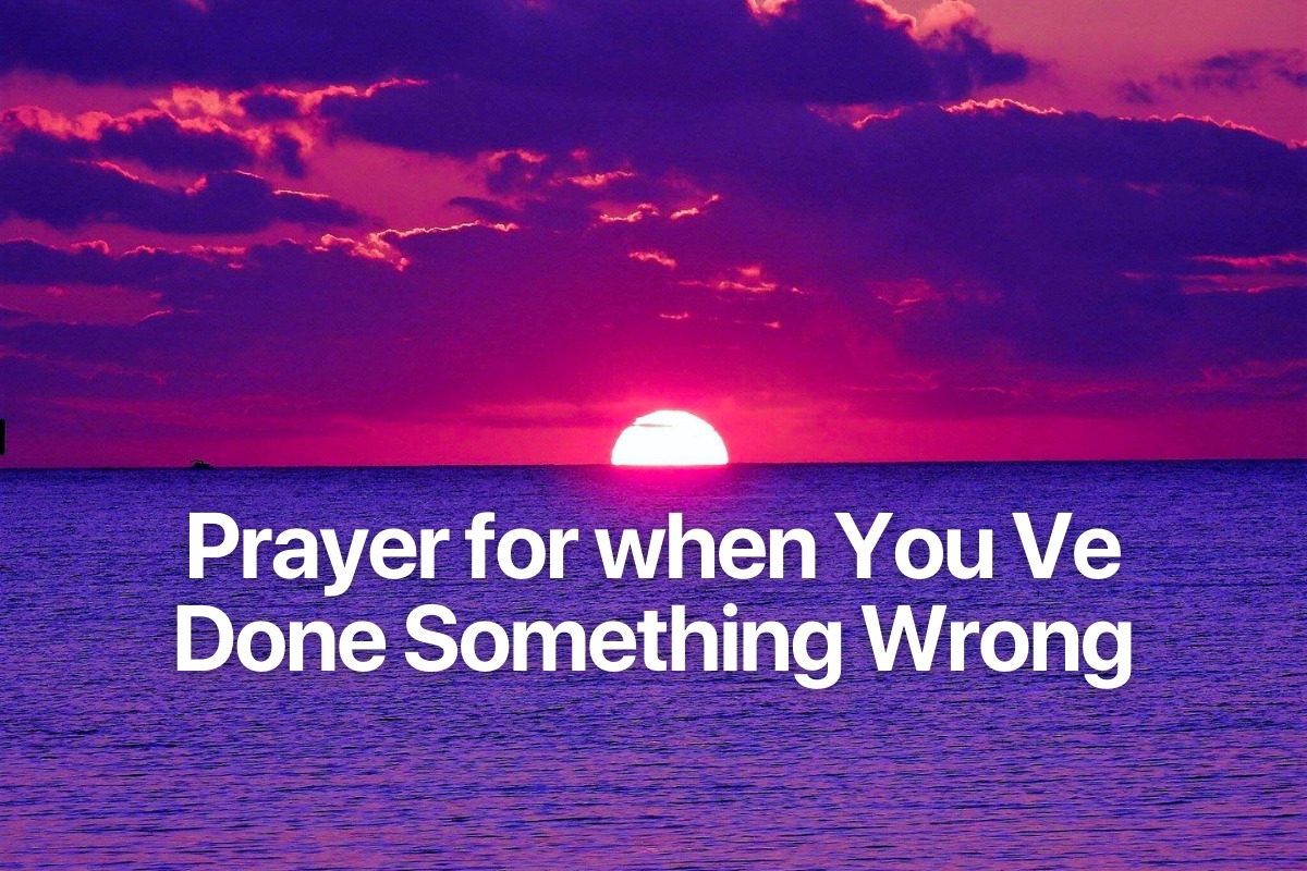Prayer for when You Ve Done Something Wrong