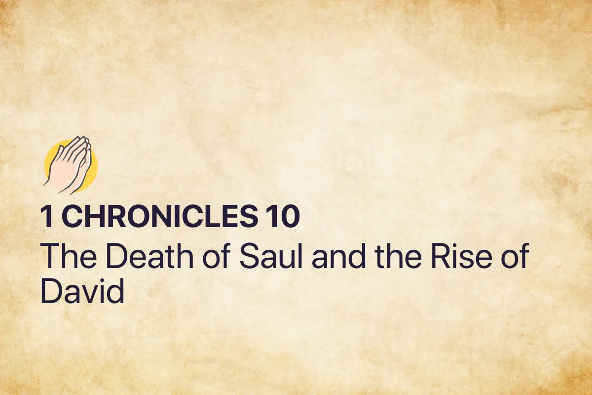 1 Chronicles 10: The Death of Saul and the Rise of David
