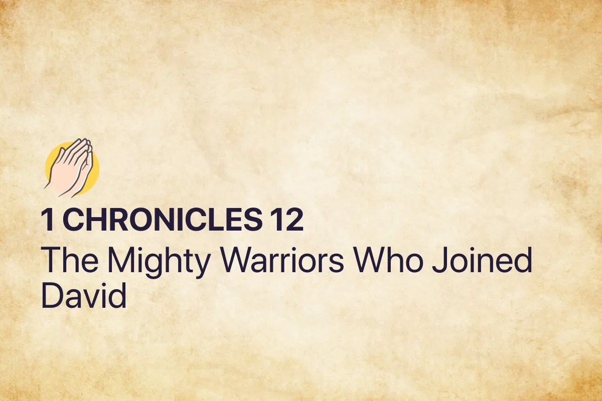 1 Chronicles 12: The Mighty Warriors Who Joined David