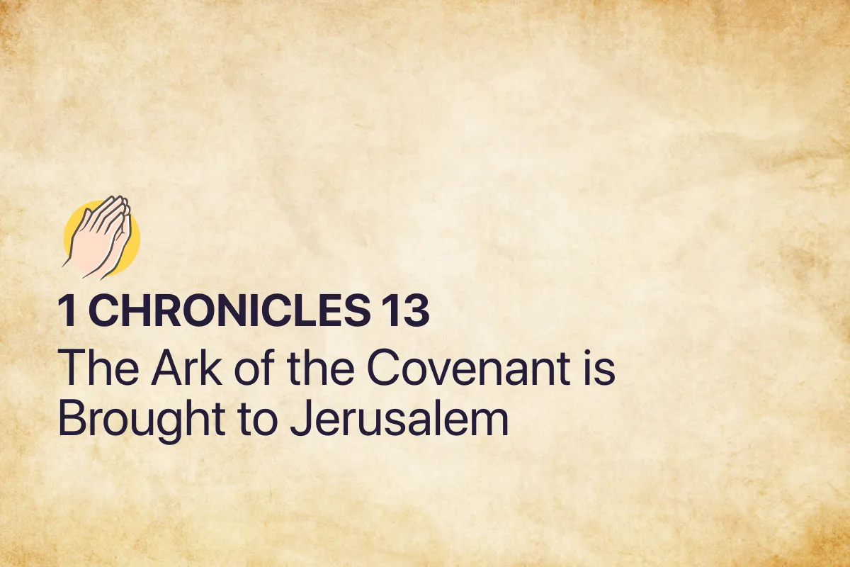 1 Chronicles 13: The Ark of the Covenant is Brought to Jerusalem
