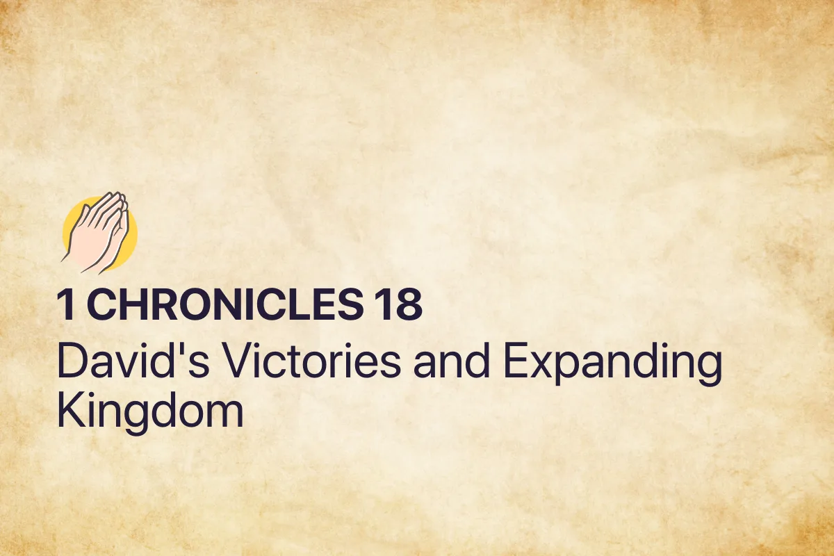 1 Chronicles 18: David's Victories and Expanding Kingdom