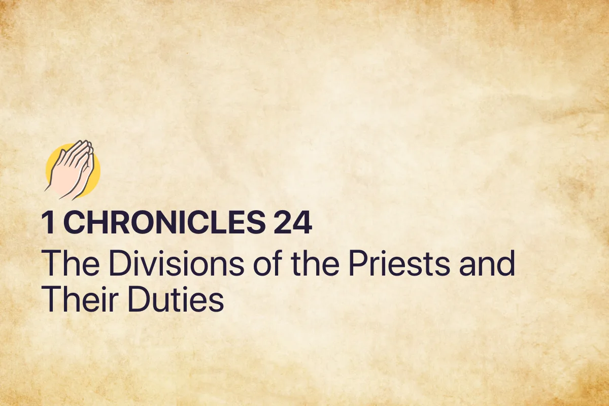 1 Chronicles 24: The Divisions of the Priests and Their Duties