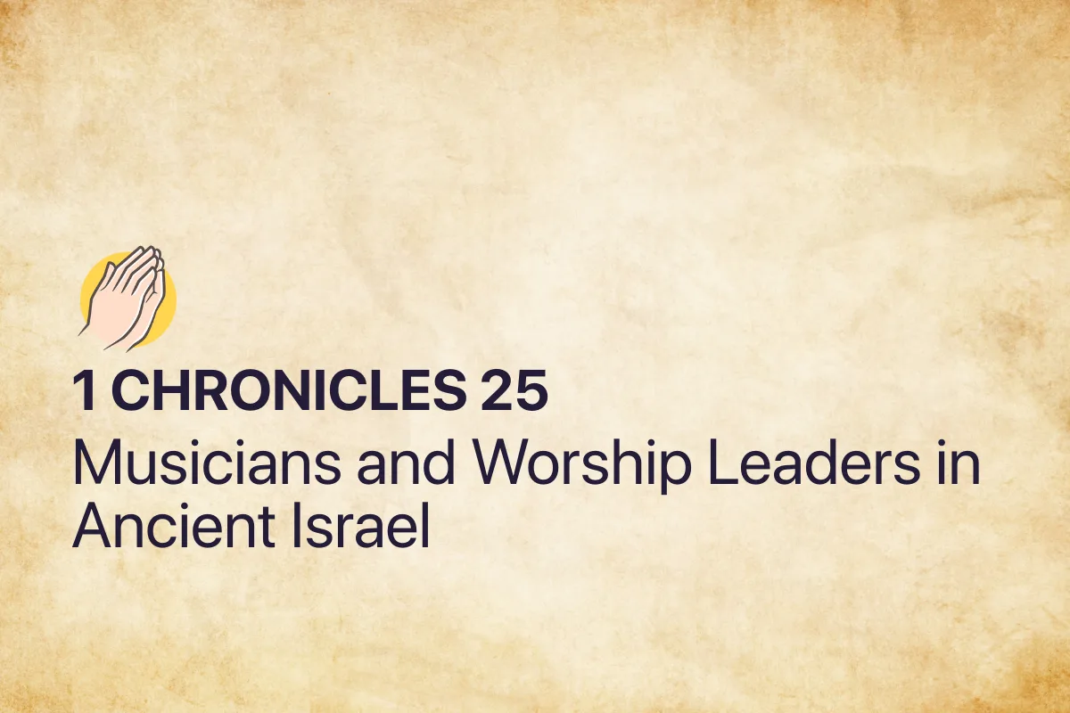 1 Chronicles 25: Musicians and Worship Leaders in Ancient Israel