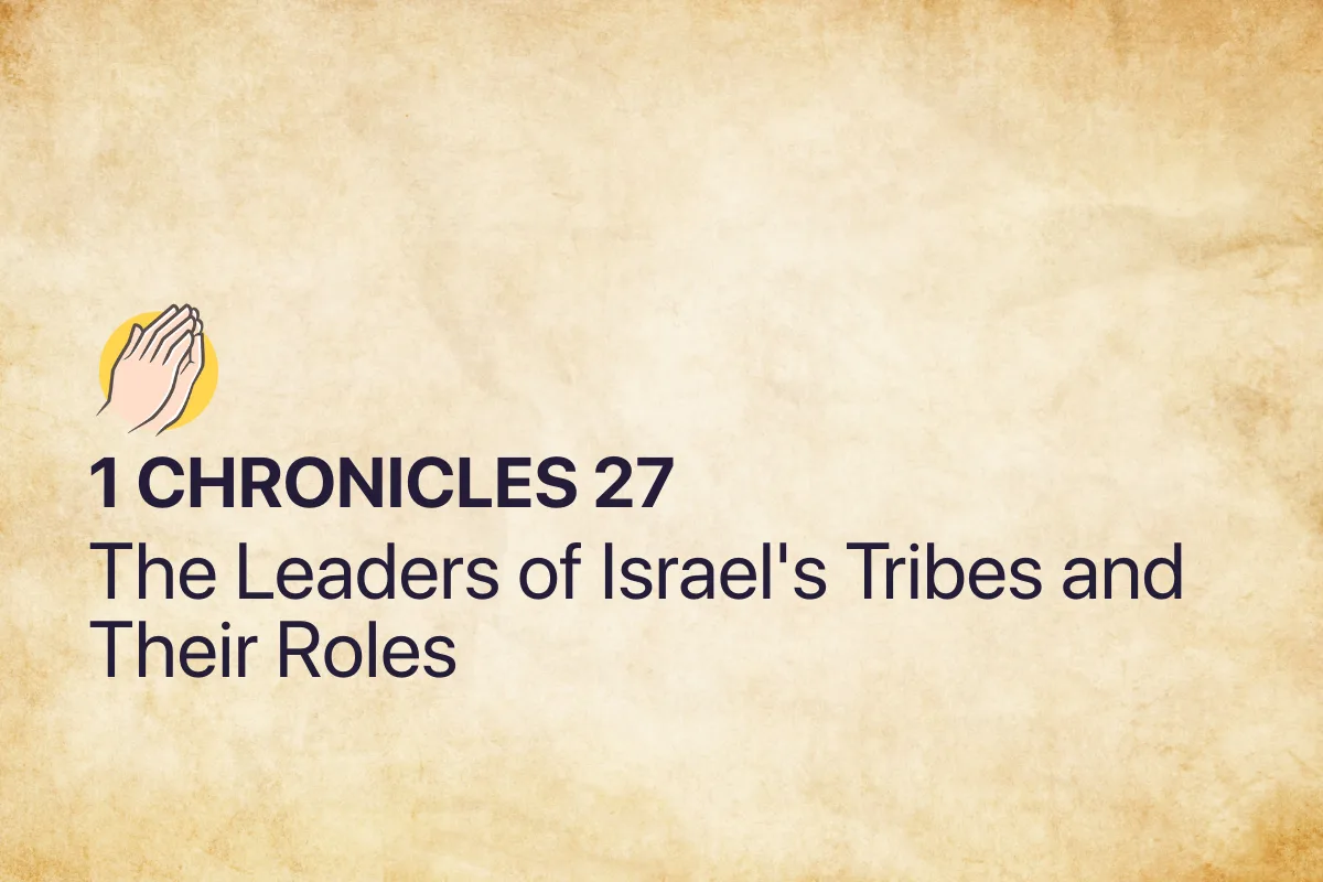 1 Chronicles 27: The Leaders of Israel's Tribes and Their Roles