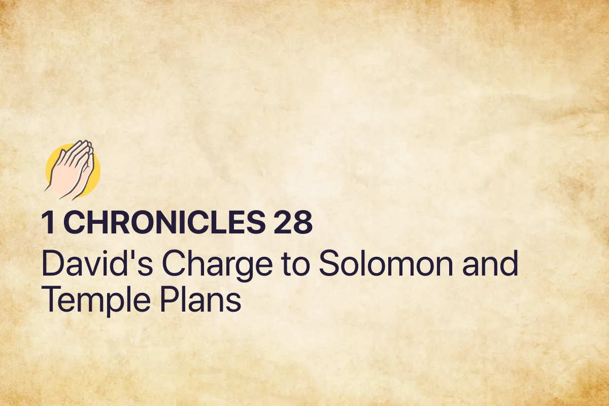 1 Chronicles 28: David's Charge to Solomon and Temple Plans