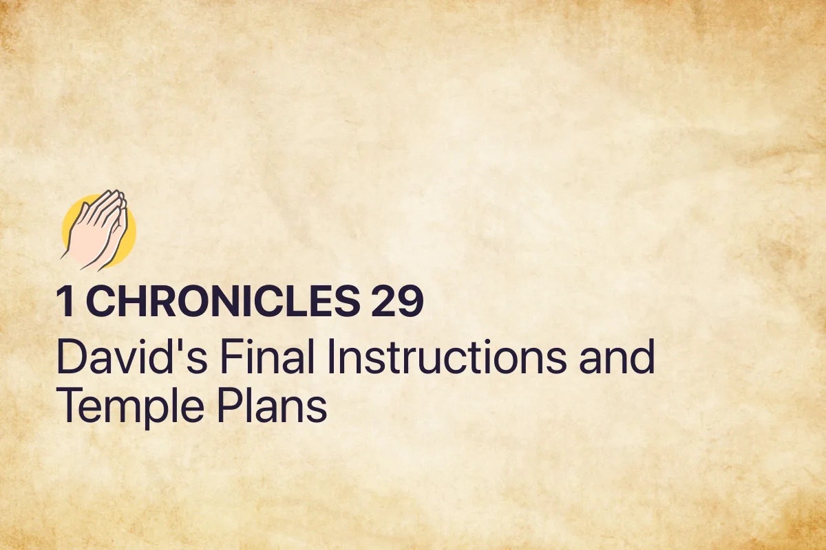 1 Chronicles 29: David's Final Instructions and Temple Plans