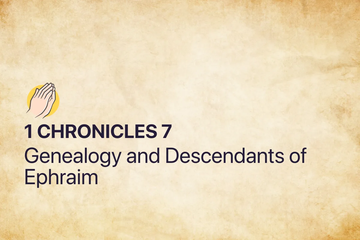 1 Chronicles 7: Genealogy and Descendants of Ephraim